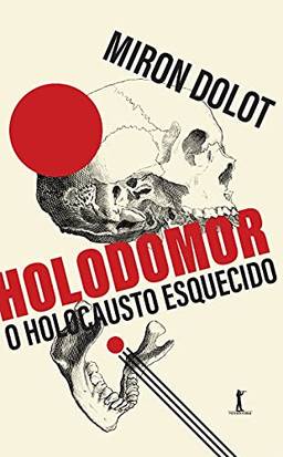 Holodomor: o Holocausto Esquecido