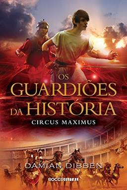 Circus Maximus (Os guardiões da História Livro 2)