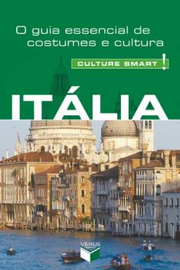 Itália - Culture Smart!: O guia essencial de costumes e cultura