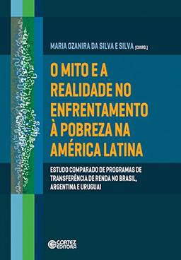 O mito e a realidade no enfrentamento à pobreza na América Latina: Estudo comparado de programas de transferência de renda no Brasil, Argentina e Uruguai