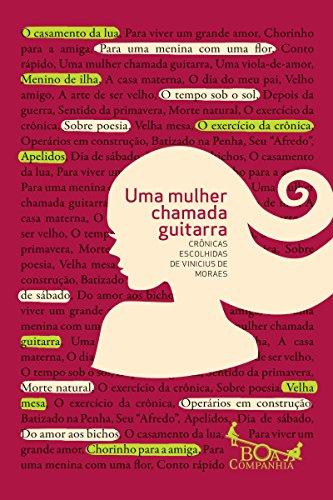 Uma mulher chamada guitarra: Crônicas escolhidas de Vinicius de Moraes (Boa Companhia)