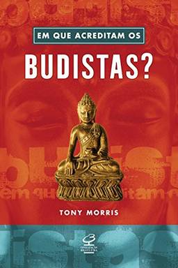 Em que acreditam os budistas?