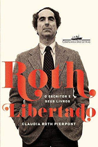 Roth libertado: O escritor e seus livros