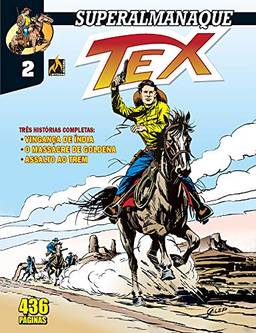 Superalmanaque Tex Vol. 2 – Vingança De Índia / O Massacre De Goldena / Assalto Ao Trem