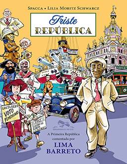Triste República: A Primeira República comentada por Lima Barreto