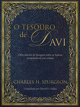 O tesouro de Davi: Obra clássica de Spurgeon sobre os salmos