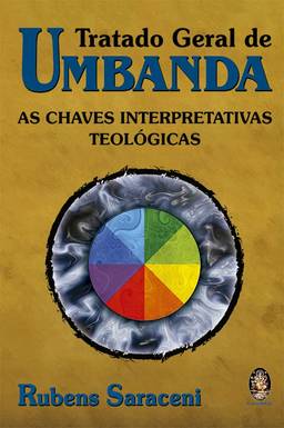 Tratado geral de Umbanda: As chaves interpretativas teológicas