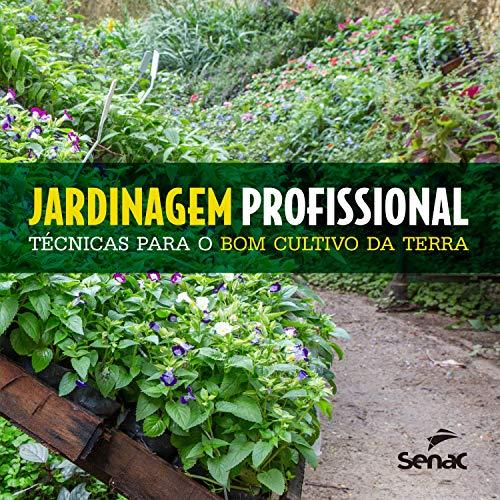 Jardinagem profissional: Técnicas para o bom cultivo da terra