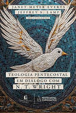 Teologia Pentecostal em diálogo com N. T. Wright: um diálogo