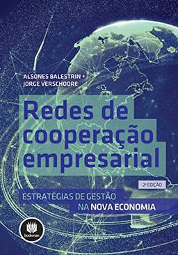 Redes de Cooperação Empresarial: Estratégias de Gestão na Nova Economia
