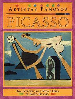 Picasso - Artistas Famosos: Uma Introdução à Vida e Obra de Pablo Picasso