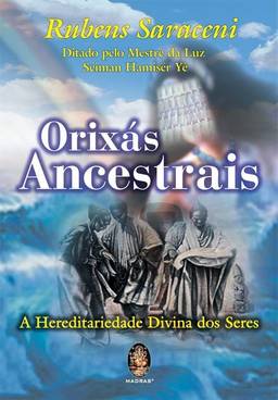 Orixás ancestrais: Hereditariedade Divina dos Seres