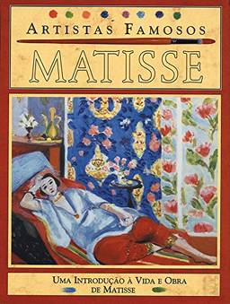 Matisse - Artistas Famosos: Uma Introdução à Vida e Obra de Matisse