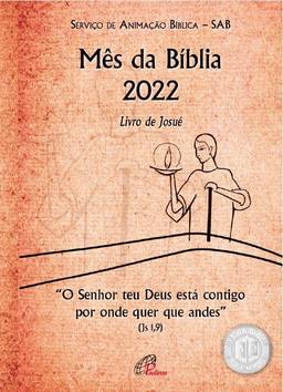 Senhor teu Deus está contigo por onde quer que andes (Js 1,9): Livro de Josué: Texto para o povo - Mês da Bíblia 2022