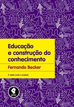 Educação e Construção do Conhecimento - Revista e Ampliada