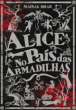 Alice no País das Armadilhas: Pode parecer mais uma história de zumbi, mas é uma metáfora instigante de como tendemos a demonizar aquilo que não compreendemos.