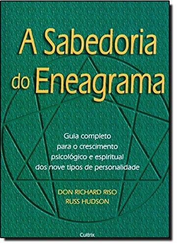 A Sabedoria do Eneagrama: Guia Completo Para O Crescimento Psicológico E Espiritual Dos Nove Tipos De Personalidade