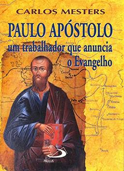 Paulo Apóstolo: um Trabalhador que Anuncia o Evangelho