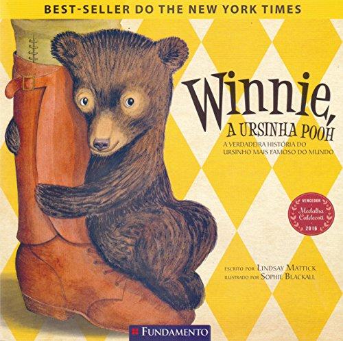 Winnie, a Ursinha Pooh. A Verdadeira História do Ursinho Mais Famoso do Mundo