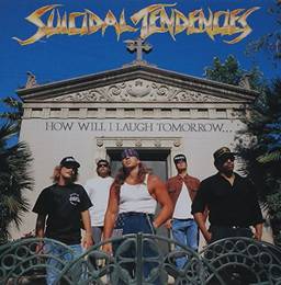 Suicidal Tendencies - How Will I Laugh Tomorrow When I Can't Even Smile Today - CD