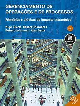 Gerenciamento de Operações e de Processos: Princípios e Práticas de Impacto Estratégico
