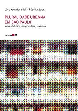 Pluralidade urbana em São Paulo: Vulnerabilidade, marginalidade, ativismos