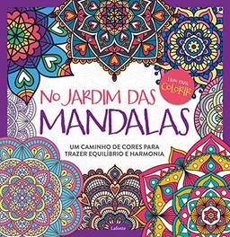 No Jardim das Mandalas: Um Caminho de Cores Para Trazer Equilíbrio e Harmonia