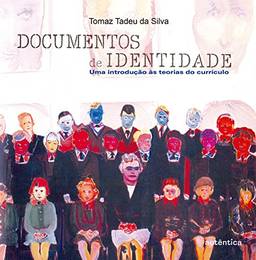 Documentos de identidade: Uma Introdução às teorias do currículo