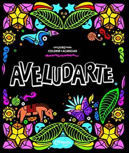 Aveludarte (nova versão): um Livro Para Colorir e Acariciar: 2