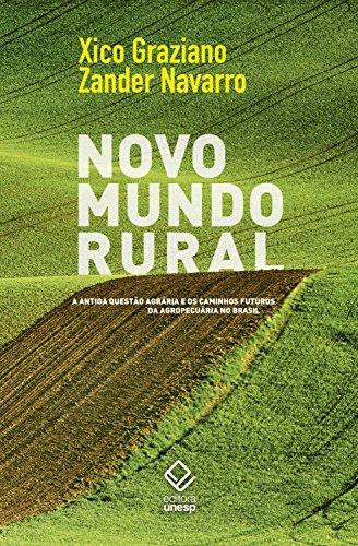 Novo mundo rural: A antiga questão agrária e os caminhos futuros da agropecuária no Brasil
