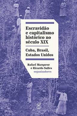 Escravidão e capitalismo histórico do século XIX: Cuba, Brasil, Estados Unidos