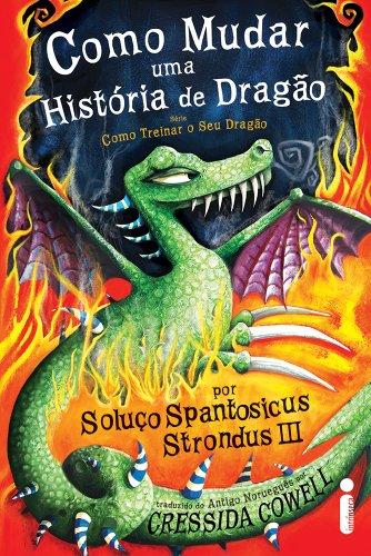 Como Mudar Uma História de Dragão: (Como treinar o seu dragão vol. 5)