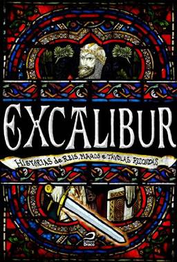 Excalibur: Histórias de Reis, Magos e Távolas Redondas