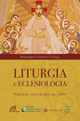 Liturgia e Eclesiologia: Fragilidade e força da Igreja que celebra
