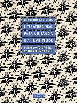 Literatura oral para a infância e a juventude: Lendas, contos e fábulas populares no Brasil