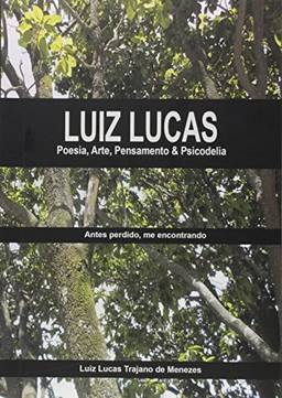 Luiz Lucas. Poesia, Arte, Pensamento & Psicodelia